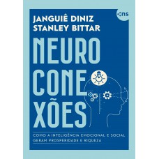 Neuroconexões: Como a inteligência emocional e social geram prosperidade e riqueza - COM MIOLO COLORIDO