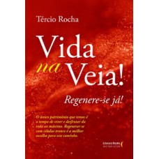 Vida na veia! Regenere-se já!