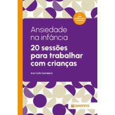 Ansiedade na infância: 20 sessões para trabalhar com crianças