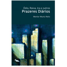 Ódio, raiva, Ira e outros prazeres diários