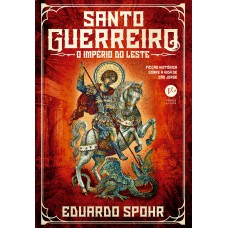 Santo Guerreiro: O Império do Leste (Vol. 3)