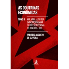 As doutrinas econômicas – Tomo II: Karl Marx: a luta pela emancipação humana e a crítica da economia política (1818-1883)