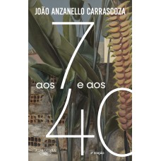 Aos 7 e aos 40 (Nova edição)