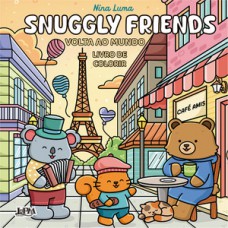 Snuggly Friends: Volta Ao Mundo - Livro De Colorir