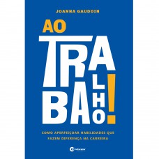 Plural - Ao trabalho! Como aperfeiçoar as habilidades que fazem a diferença na carreira