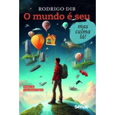 O mundo é seu, mas calma lá!