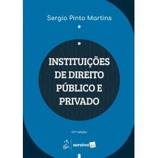 Instituições de Direito Público e Privado - 21ª Edição 2025