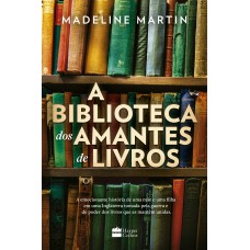 A biblioteca dos amantes de livros – Uma ficção histórica sobre o poder da leitura durante a Segunda Guerra Mundial