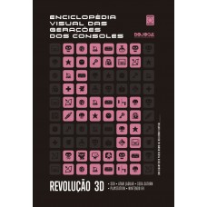 Enciclope´dia Visual das Gerac¸o~es dos Consoles - Quinta Geração: Revolução 3D