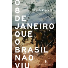 O 8 de janeiro que o Brasil não viu
