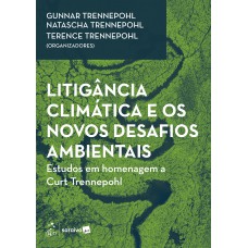 Litigância Climática, e os Novos Desafios Ambientais - 1ª Edição 2025