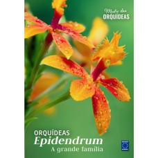 Epidendrum: a grande família - Mestre das Orquídeas - Volume 25