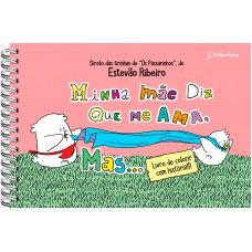 Minha mãe diz que me ama, mas... (para colorir)