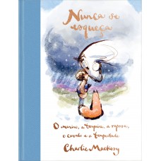 Nunca se esqueça: O Menino, a Toupeira, a Raposa, o Cavalo e a Tempestade