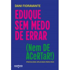 Eduque sem medo de errar (nem de acertar!)