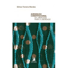 Jurisdição constitucional da liberdade para a liberdade
