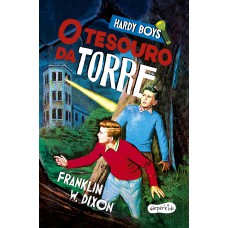 Hardy Boys: O tesouro da torre – Nova edição do clássico infantojuvenil de mistério protagonizado pelos célebres irmãos detetives Frank e Joe Hardy