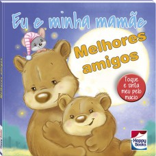 Eu e minha mamãe...Melhores amigos