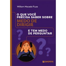 O que você precisa saber sobre medo de dirigir e tem medo de perguntar