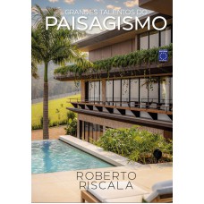Grandes Talentos do Paisagismo - Roberto Riscala