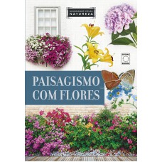 Almanaque Visual Natureza - Paisagismo com Flores