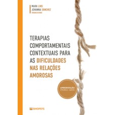 Terapias comportamentais contextuais para as dificuldades nas relações amorosas