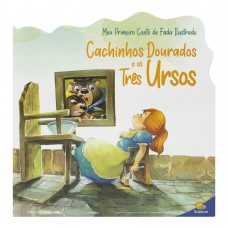 Meu Primeiro Conto de Fada Ilustrado: Cachinhos Dourados e os Três Ursos