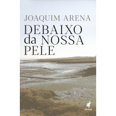 Debaixo da nossa pele