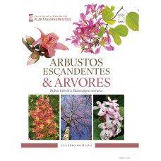Enciclopédia Mundial de Plantas Ornamentais - Arbustos Escandentes & Árvores