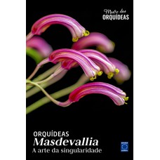 Masdevallia - Mestre das Orquídeas - Volume 27