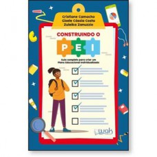 Construindo o PEI - Guia completo para criar um Plano Educacional Individualizado