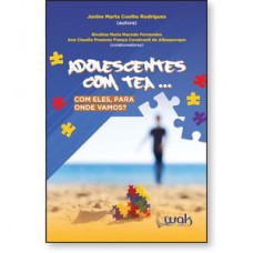 Adolescentes com TEA... Com ele, para onde vamos?