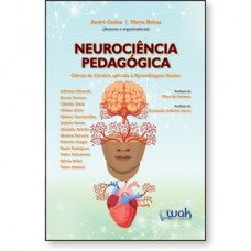 Neurociência Pedagógica - Ciência do cérebro aplicada à aprendizagem escolar