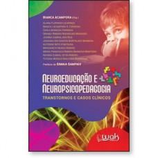 Neuroeducação e Neuropsicopedagogia - Transtornos e casos clínicos