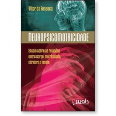 Neuropsicomotricidade - Ensaios sobre as relações entre o corpo