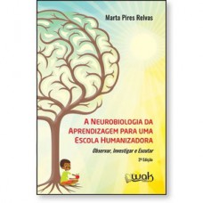 A Neurobiologia da aprendizagem para uma escola humanizadora