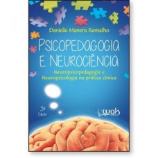 Psicopedagogia e Neurociência - Neuropsicopedagogia e neuropsicologia na prática clínica
