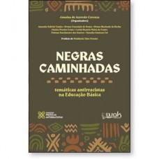 Negras Caminhadas - Temáticas antirracistas na Educação Básica