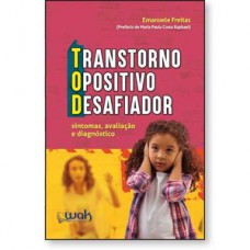 Transtorno Opositivo Desafiador TOD - Sintomas, avaliação e diagnóstico