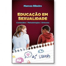 Educação em Sexualidade - Conteúdos, metodologias e entraves