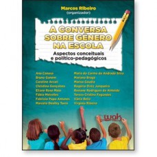 A Conversa Sobre Gênero na Escola - Aspectos conceituais e político-pedagógicos