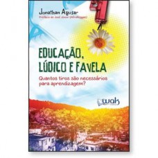 Educação, Lúdico e Favela - Quantos tiros são necessários para aprendizagem?