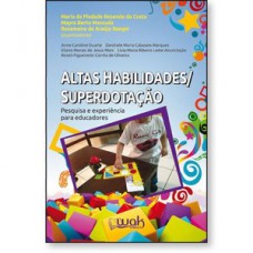 Altas habilidades / Superdotação - Pesquisas e experiência para educadores