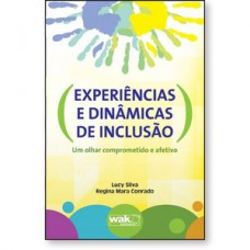 Experiências e dinâmicas de inclusão - Um olhar comprometido e afetivo