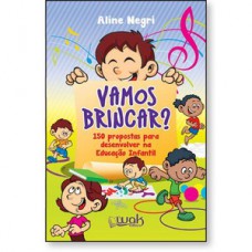 Vamos Brincar? 150 propostas para desenvolver na Educação Infantil
