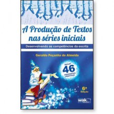 A Produção de Textos nas Séries Iniciais - Desenvolvendo as competências da escrita