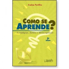 Como se Aprende? - Estratégias, estilos e metacognição