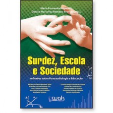 Surdez, Escola e Sociedade - Reflexões sobre a fonoaudiologia e educação