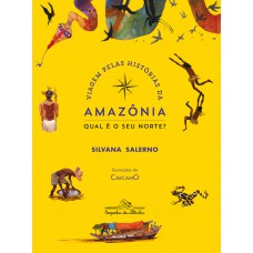 Viagem pelas histórias da Amazônia: Qual é o seu Norte? (Nova edição)