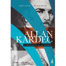 Allan Kardec: a grandeza de um homem
